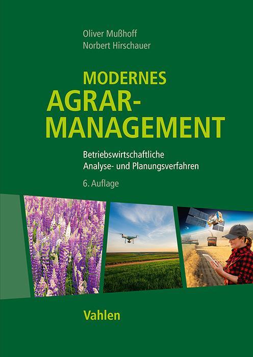 Cover: 9783800674862 | Modernes Agrarmanagement | Oliver Mußhoff (u. a.) | Taschenbuch | 2024