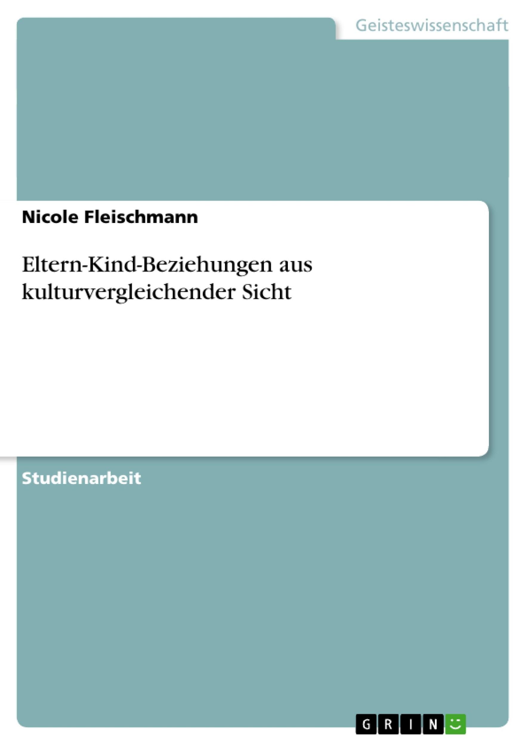 Cover: 9783638914871 | Eltern-Kind-Beziehungen aus kulturvergleichender Sicht | Fleischmann