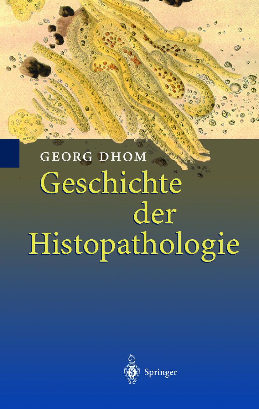 Cover: 9783642631733 | Geschichte der Histopathologie | Georg Dhom | Taschenbuch | xv | 2012