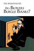 Cover: 9781841591438 | Do Butlers Burgle Banks? | P. G. Wodehouse | Buch | Gebunden | 2005