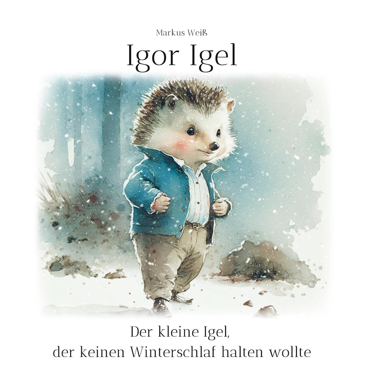 Cover: 9783757807917 | Igor Igel | Der kleine Igel, der keinen Winterschlaf halten wollte