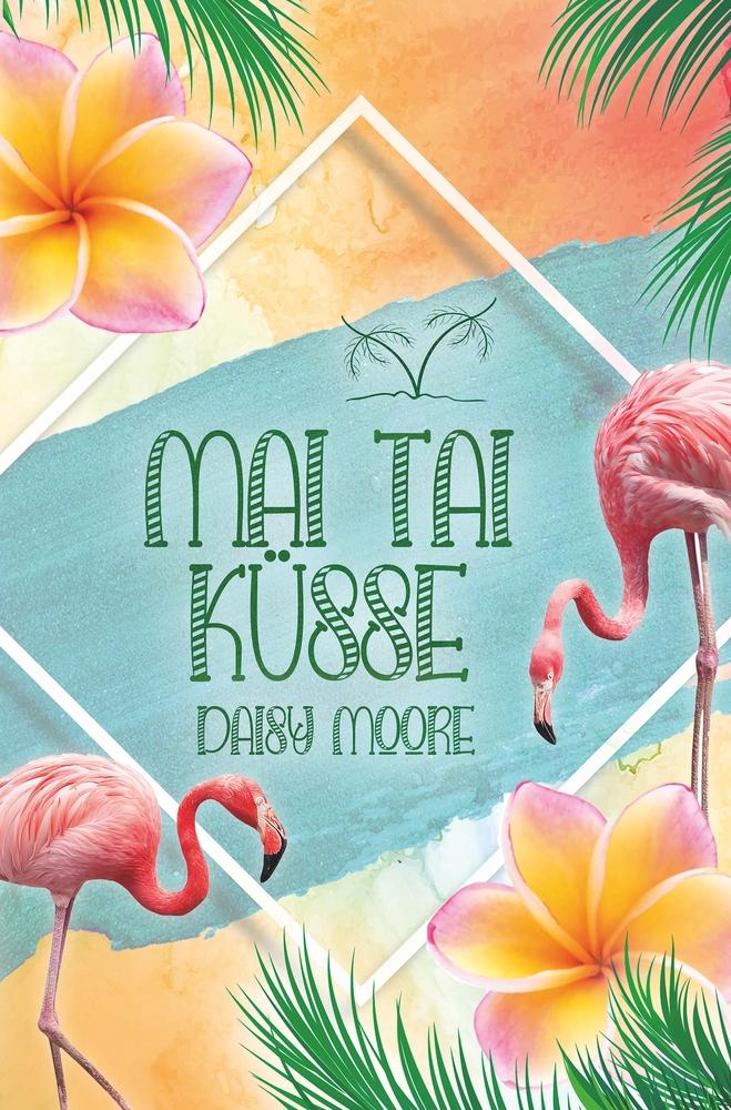 Cover: 9783759213631 | Mai Tai Küsse | Daisy Moore | Taschenbuch | Verliebt in der Karibik