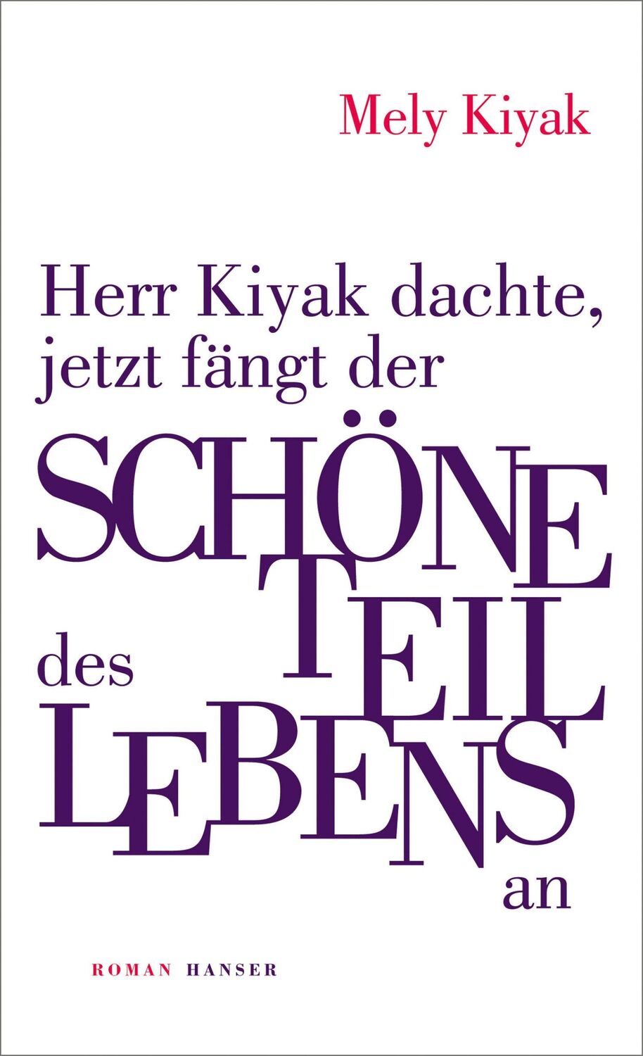 Cover: 9783446279469 | Herr Kiyak dachte, jetzt fängt der schöne Teil des Lebens an | Roman