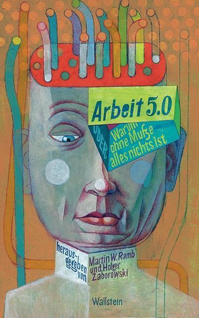 Cover: 9783835333406 | Arbeit 5.0 | oder Warum ohne Muße alles nichts ist | Buch | 400 S.