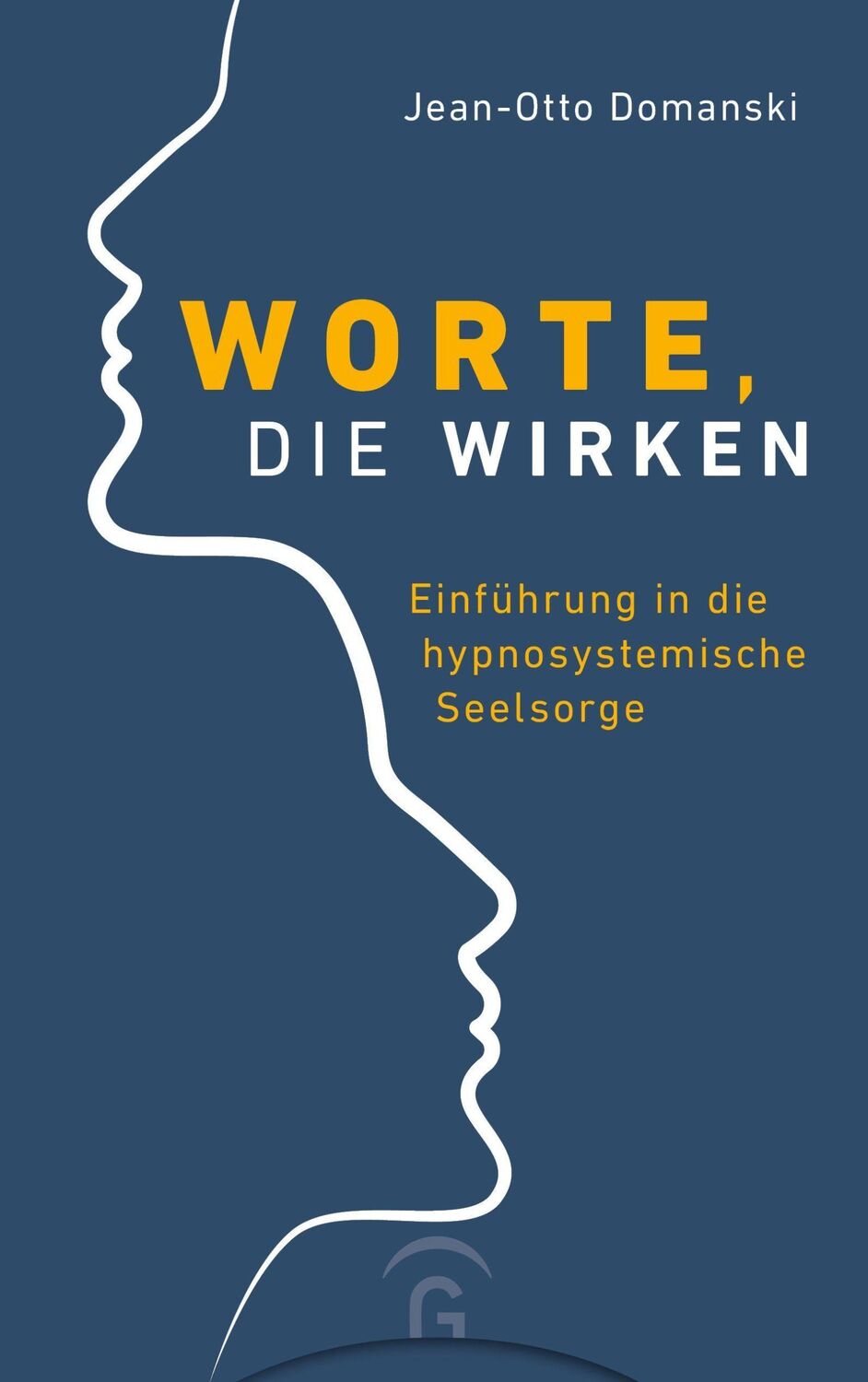 Cover: 9783579074702 | Worte, die wirken | Einführung in die hypnosystemische Seelsorge