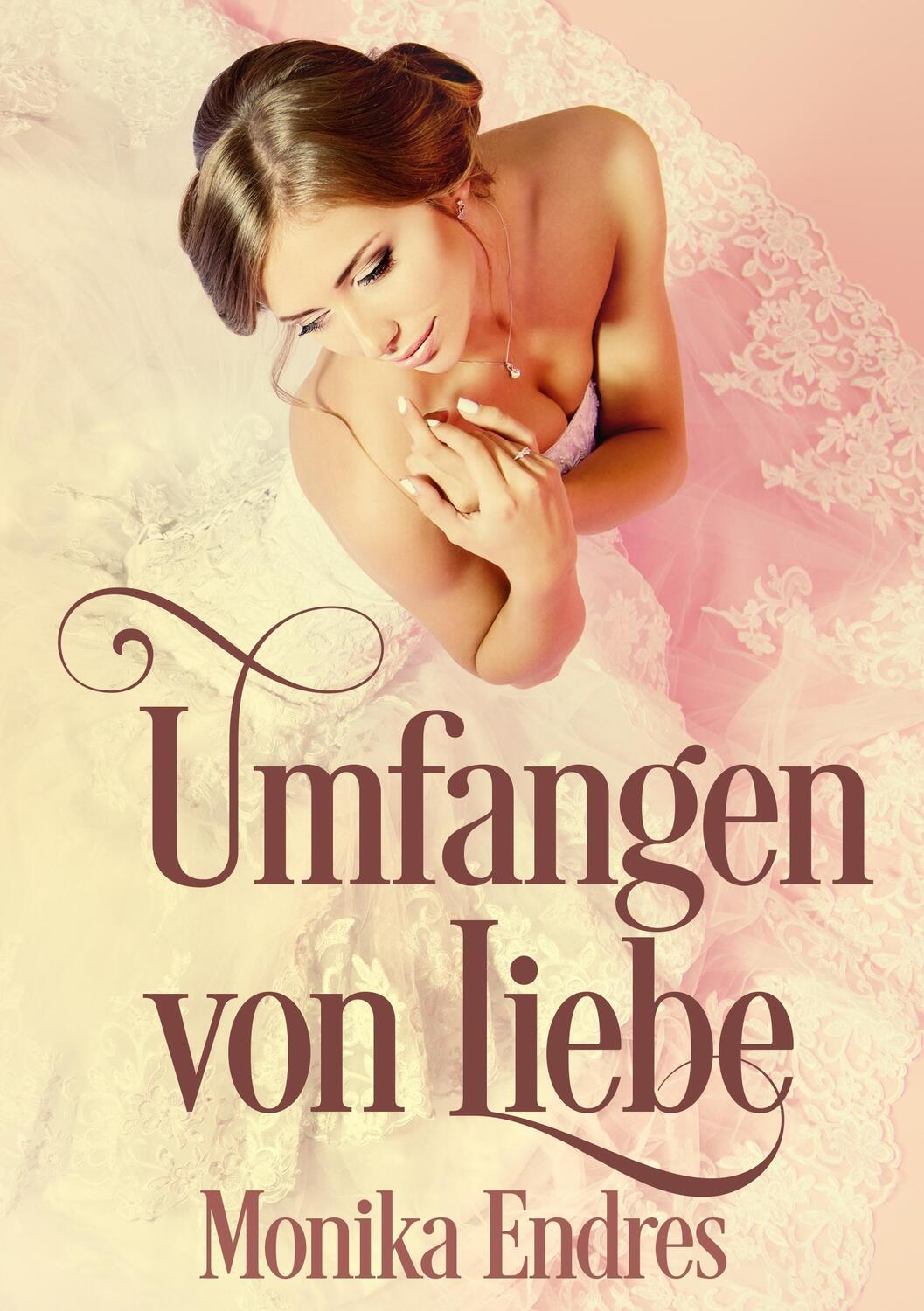 Cover: 9783741208584 | Umfangen von Liebe | Monika Endres | Taschenbuch | Paperback | 144 S.