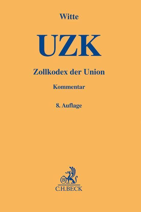 Cover: 9783406766077 | Zollkodex der Union (UZK) | Peter Witte | Buch | XLV | Deutsch | 2022