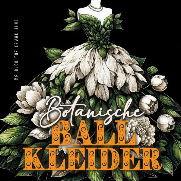 Cover: 9783759858115 | Botanische Ball Kleider Malbuch für Erwachsene | Publishing (u. a.)