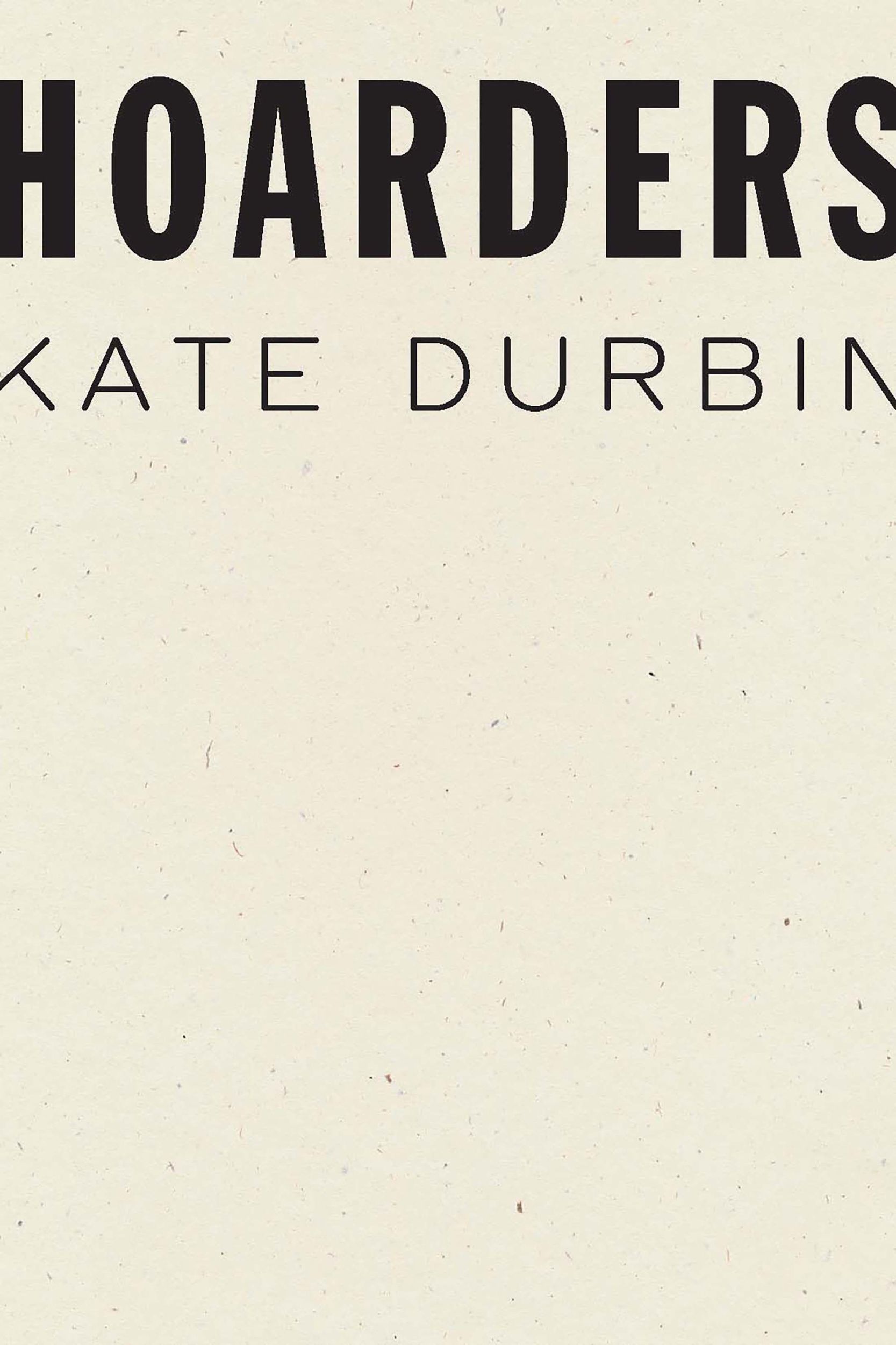 Cover: 9781950268139 | Hoarders | Kate Durbin | Taschenbuch | Kartoniert / Broschiert | 2021