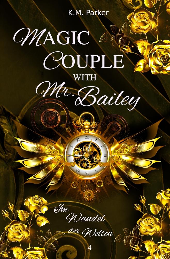 Cover: 9783759236722 | Magic Couple with Mr. Bailey 4 | Im Wandel der Welten | K. M. Parker