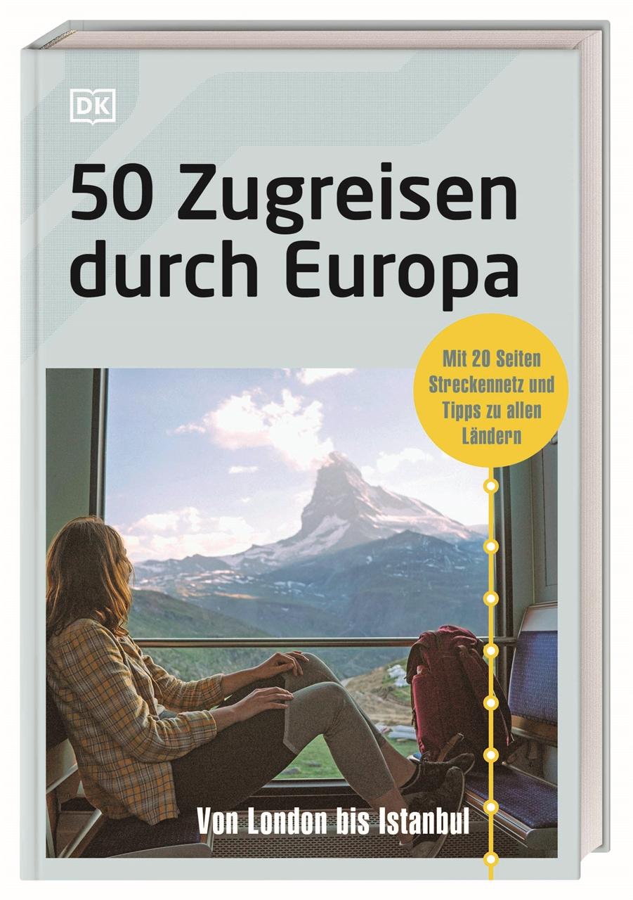 Cover: 9783734207754 | 50 Zugreisen durch Europa | DK Verlag - Reise | Taschenbuch | 272 S.