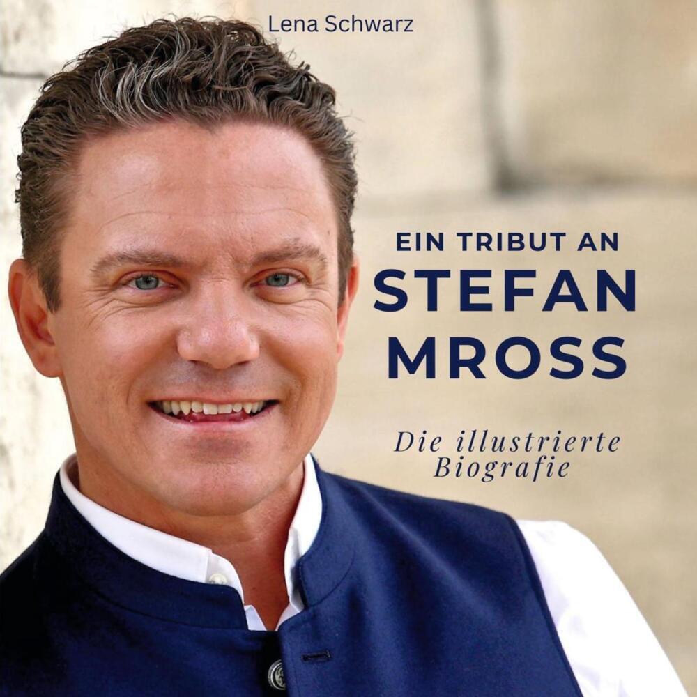 Cover: 9783750535985 | Ein Tribut an Stefan Mross | Die illustrierte Biografie | Lena Schwarz