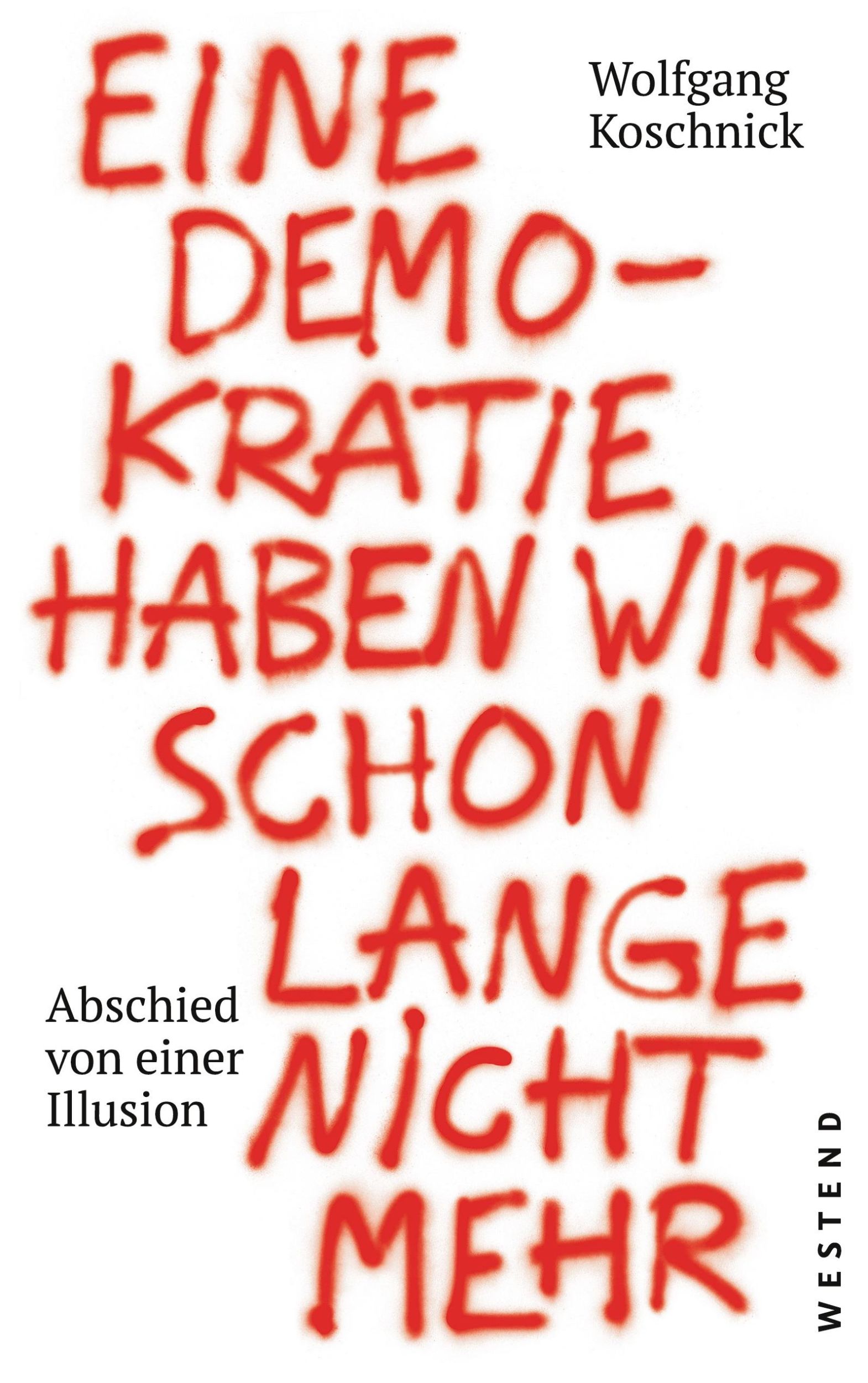 Cover: 9783864891748 | Eine Demokratie haben wir schon lange nicht mehr | Koschnick | Buch