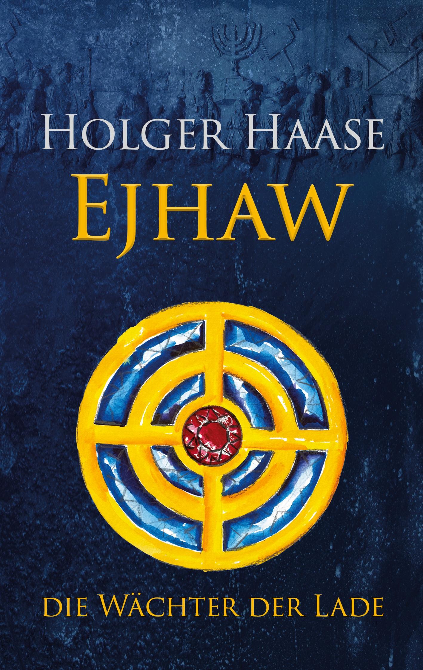 Cover: 9783769301144 | Ejhaw | Die Wächter der Lade | Holger Haase | Taschenbuch | 392 S.