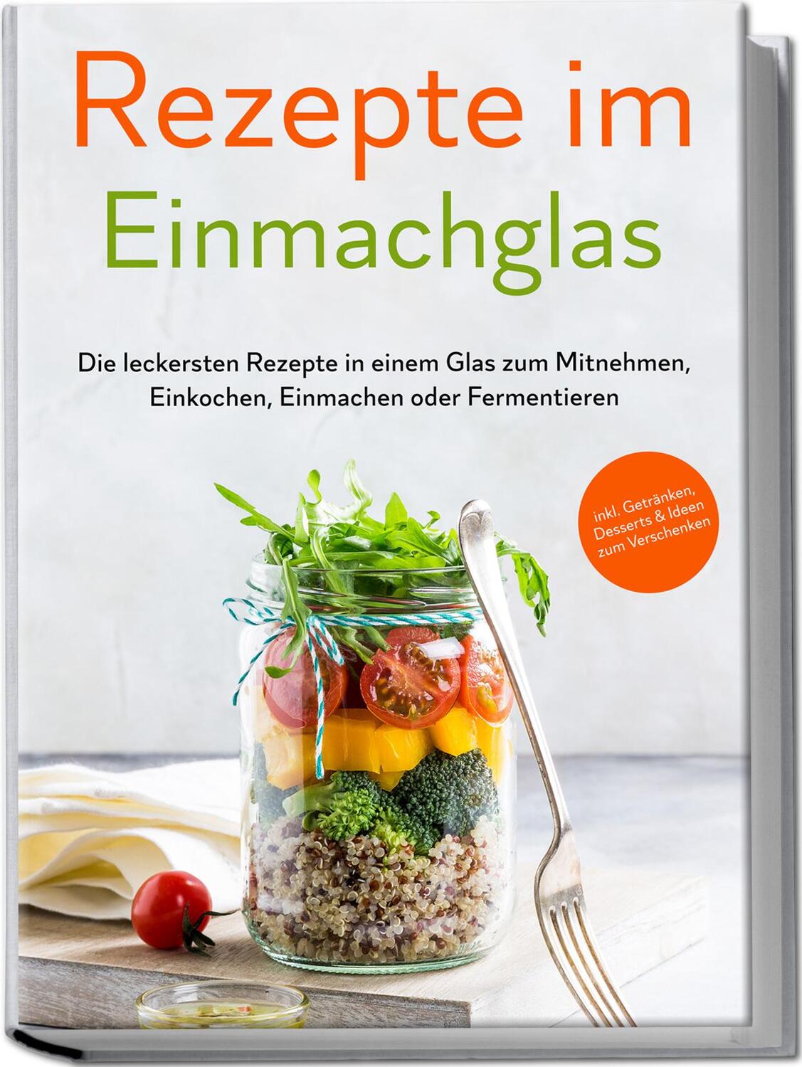 Cover: 9783969306659 | Rezepte im Einmachglas: Die leckersten Rezepte in einem Glas zum...