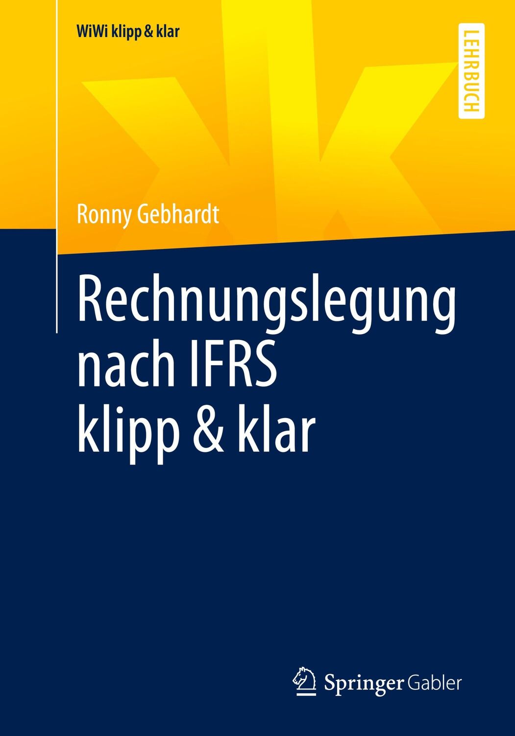 Cover: 9783658360498 | Rechnungslegung nach IFRS klipp &amp; klar | Ronny Gebhardt | Taschenbuch