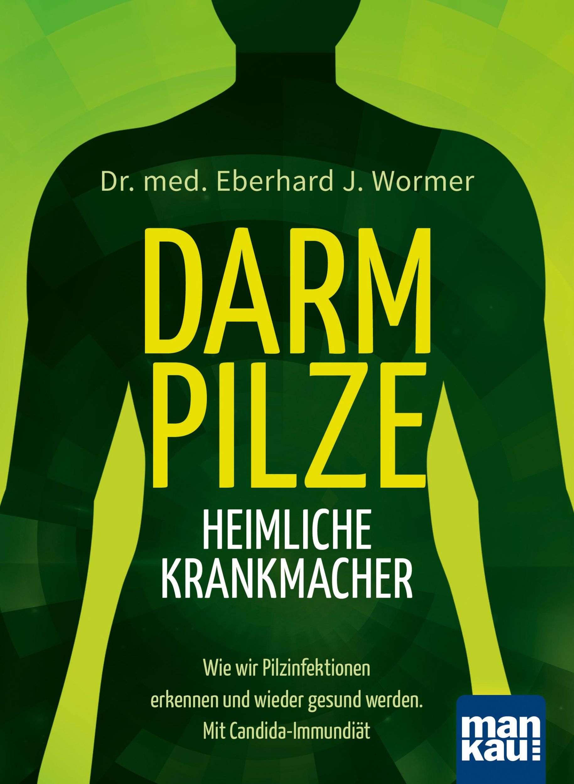 Cover: 9783863742812 | Darmpilze - heimliche Krankmacher | Eberhard J. Wormer | Taschenbuch