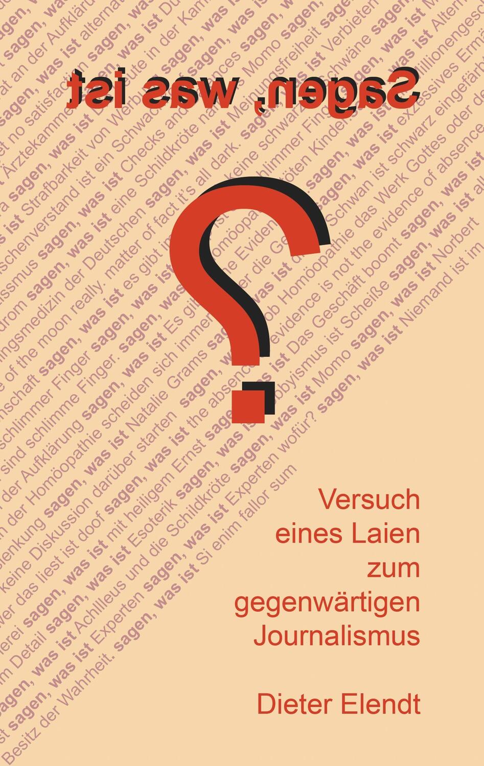 Cover: 9783749434817 | Sagen, was ist? | Versuch eines Laien zum gegenwärtigen Journalismus