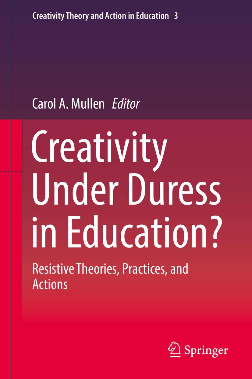 Cover: 9783319902715 | Creativity Under Duress in Education? | Carol A. Mullen | Buch | 2018