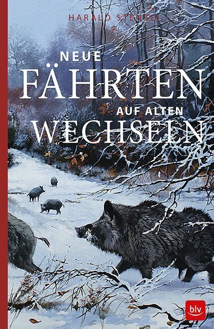 Cover: 9783835417403 | Neue Fährten auf alten Wechseln | BLV Jagderzählungen & Jagdbildbände