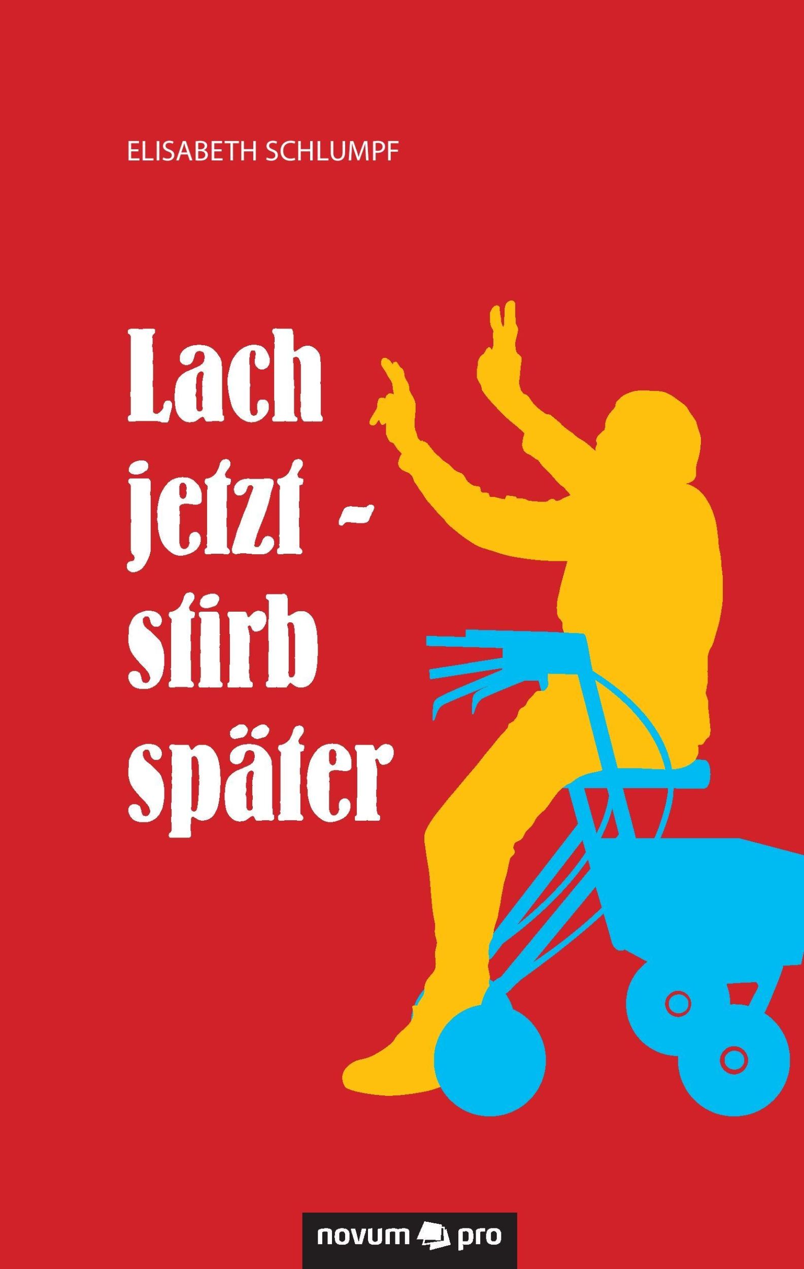 Cover: 9783990483145 | Lach jetzt - stirb später | Elisabeth Schlumpf | Buch | 52 S. | 2016