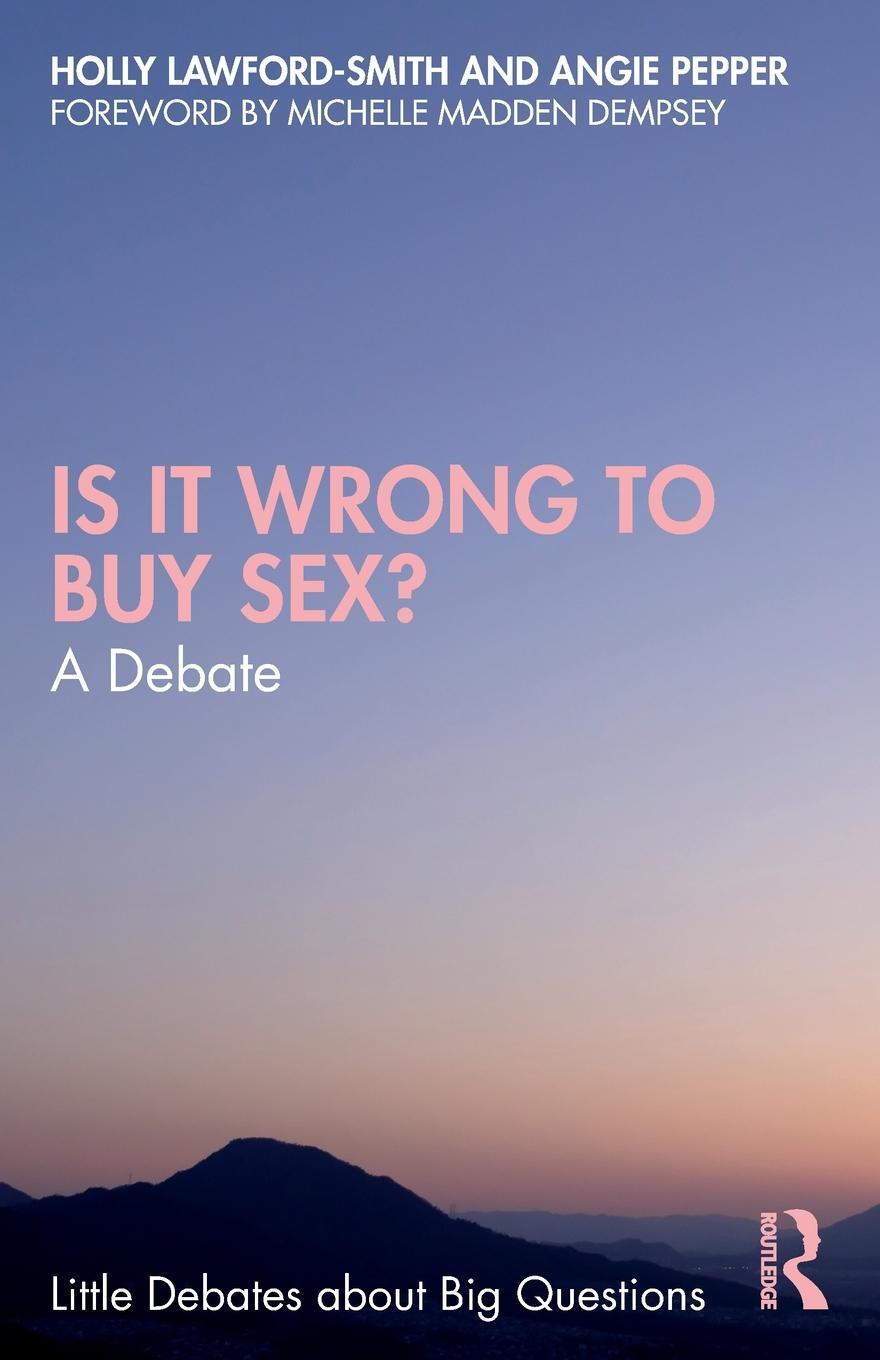 Cover: 9780367770532 | Is It Wrong to Buy Sex? | A Debate | Holly Lawford-Smith (u. a.)