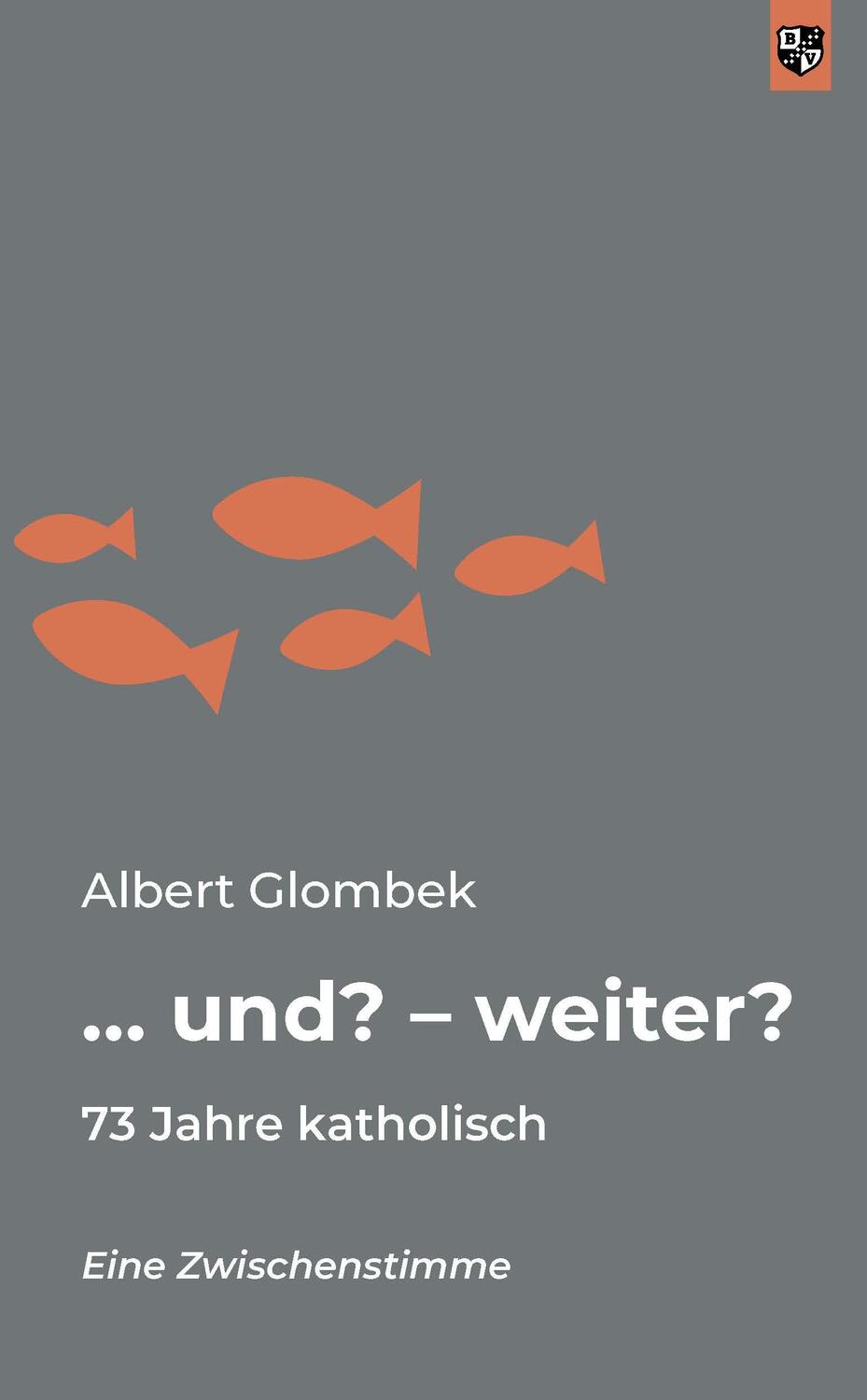 Cover: 9783810703811 | ... und? - weiter? | 73 Jahre katholisch | Albert Glombek | Buch