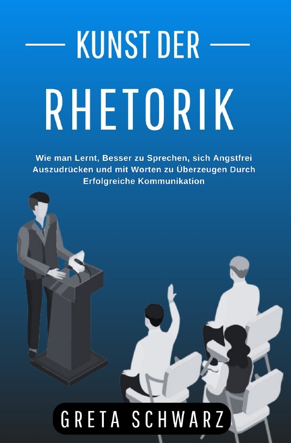 Cover: 9783757542160 | Kunst der Rhetorik | Greta Schwarz | Taschenbuch | 128 S. | Deutsch