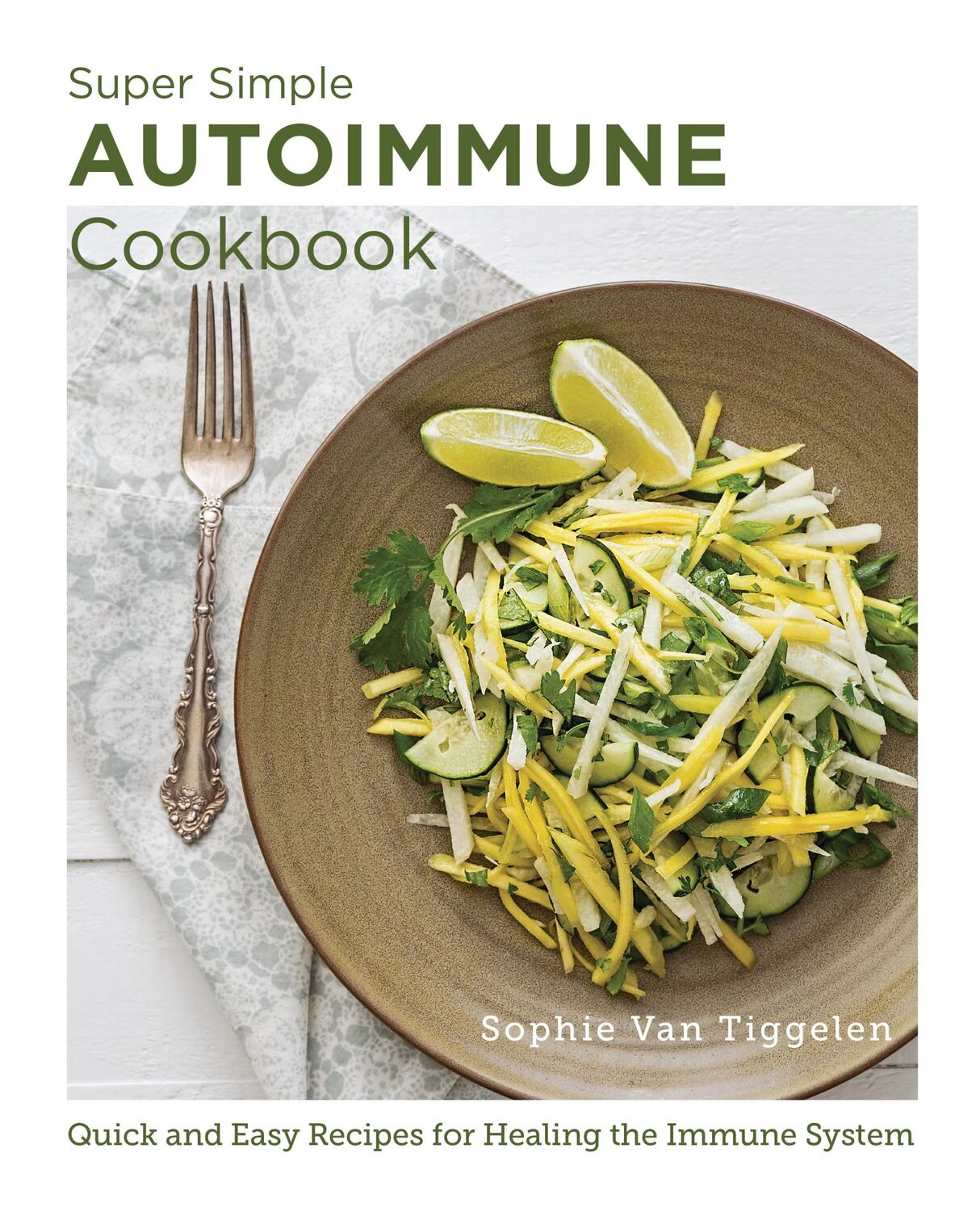 Cover: 9780760383605 | Super Simple Autoimmune Cookbook | Sophie van Tiggelen | Taschenbuch