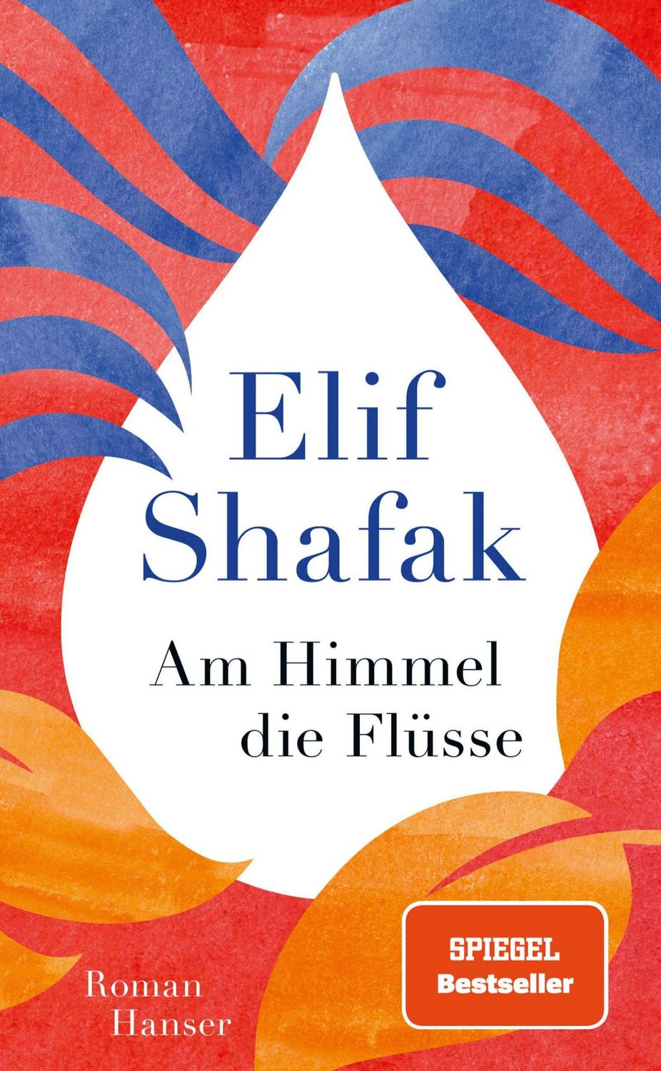 Cover: 9783446280083 | Am Himmel die Flüsse | Roman | Elif Shafak | Buch | 592 S. | Deutsch