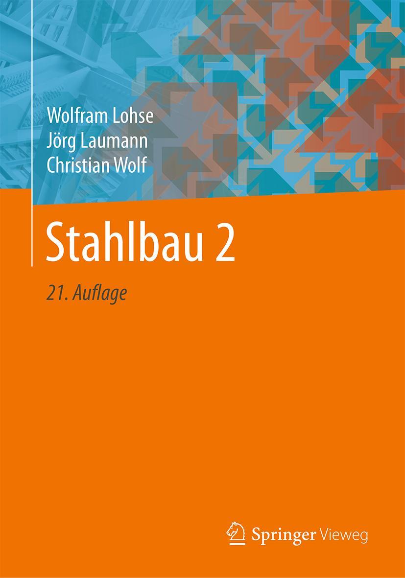 Cover: 9783834815118 | Stahlbau 2 | Wolfram Lohse (u. a.) | Buch | xvi | Deutsch | 2021