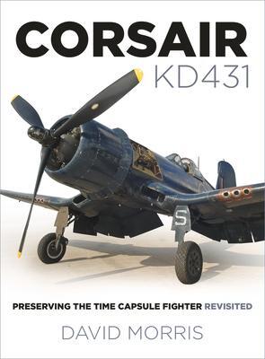 Cover: 9780750990417 | Corsair KD431 | Preserving The Time Capsule Fighter Revisited | Morris