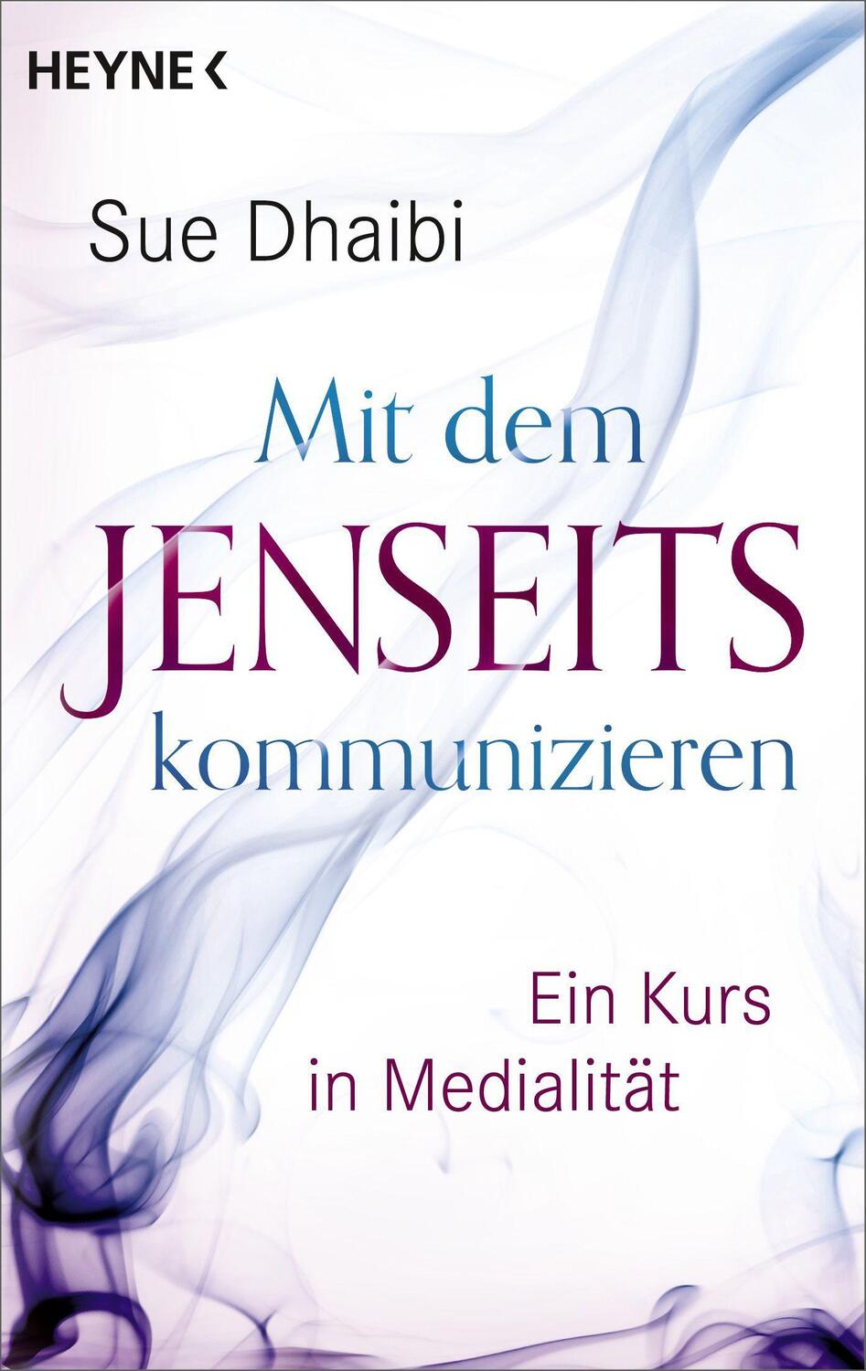 Cover: 9783453704596 | Mit dem Jenseits kommunizieren | Ein Kurs in Medialität | Sue Dhaibi