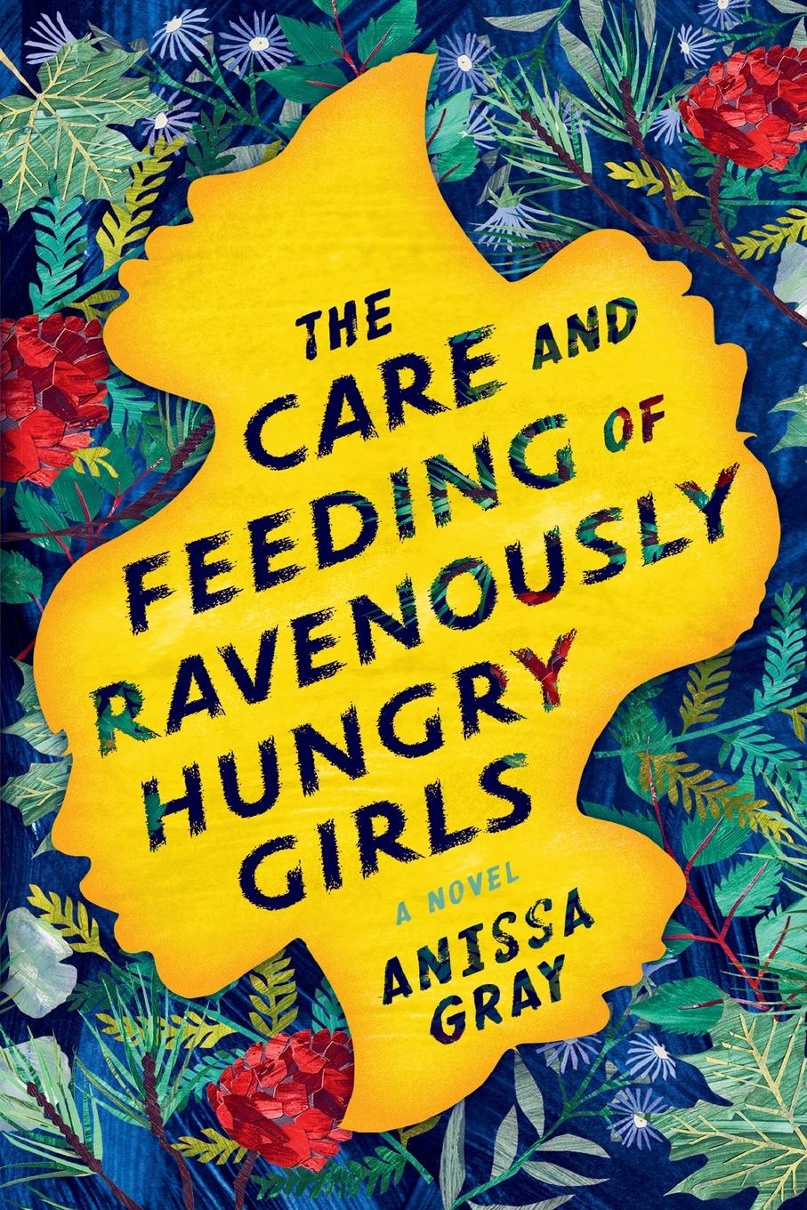 Cover: 9781984802446 | The Care and Feeding of Ravenously Hungry Girls | Anissa Gray | Buch