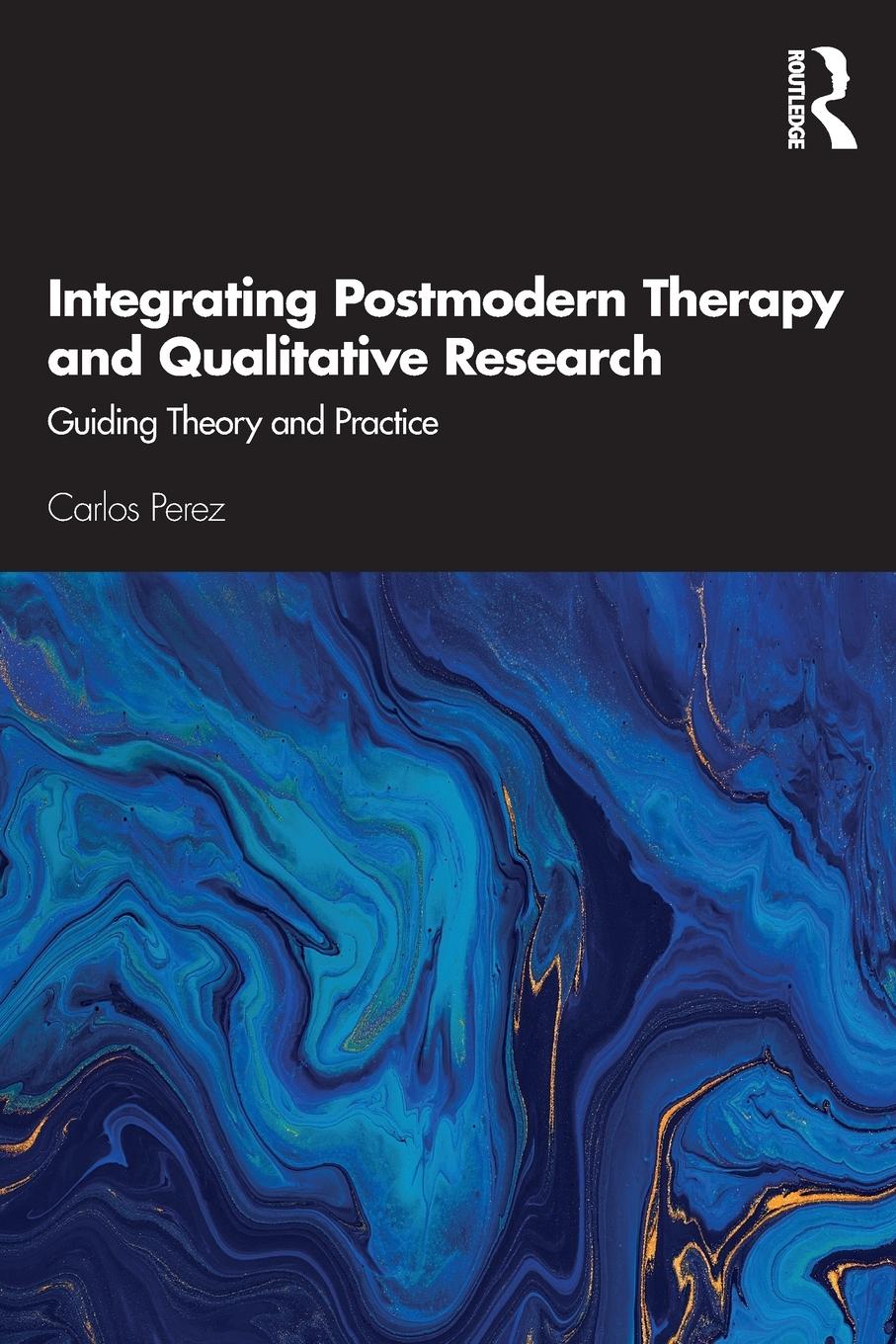 Cover: 9780367277086 | Integrating Postmodern Therapy and Qualitative Research | Carlos Perez