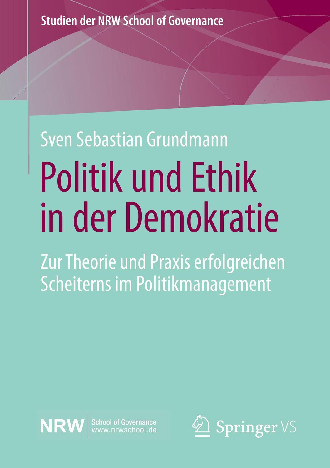 Cover: 9783658290641 | Politik und Ethik in der Demokratie | Sven Sebastian Grundmann | Buch