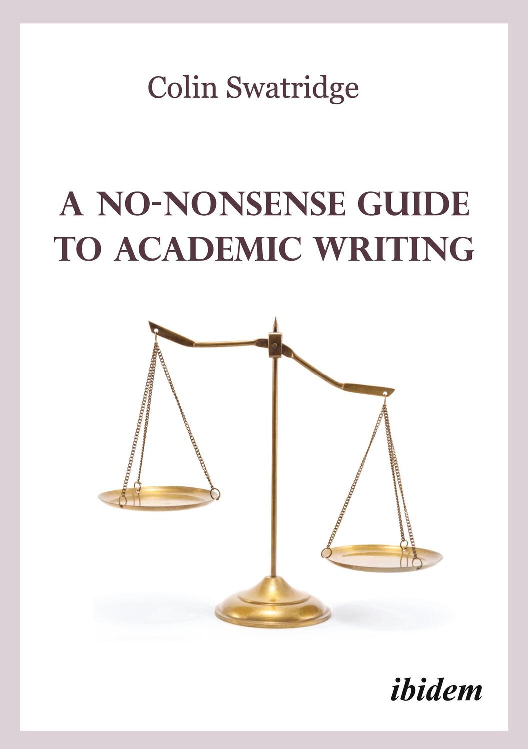 Cover: 9783838218397 | A No-Nonsense Guide to Academic Writing | Colin Swatridge | Buch