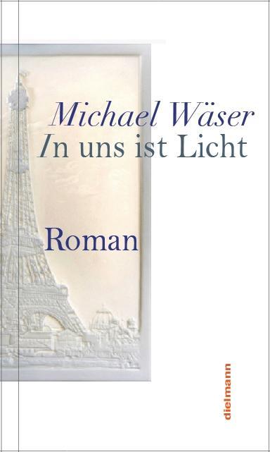 Cover: 9783866382619 | In uns ist Licht | Roman | Michael Wäser | Buch | 287 S. | Deutsch