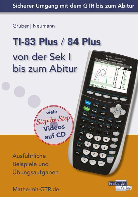 Cover: 9783868142204 | TI-83 Plus / TI-84 Plus von der Sek I bis zum Abitur | Gruber (u. a.)