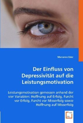 Cover: 9783836463461 | Der Einfluss von Depressivität auf die Leistungsmotivation | Eder