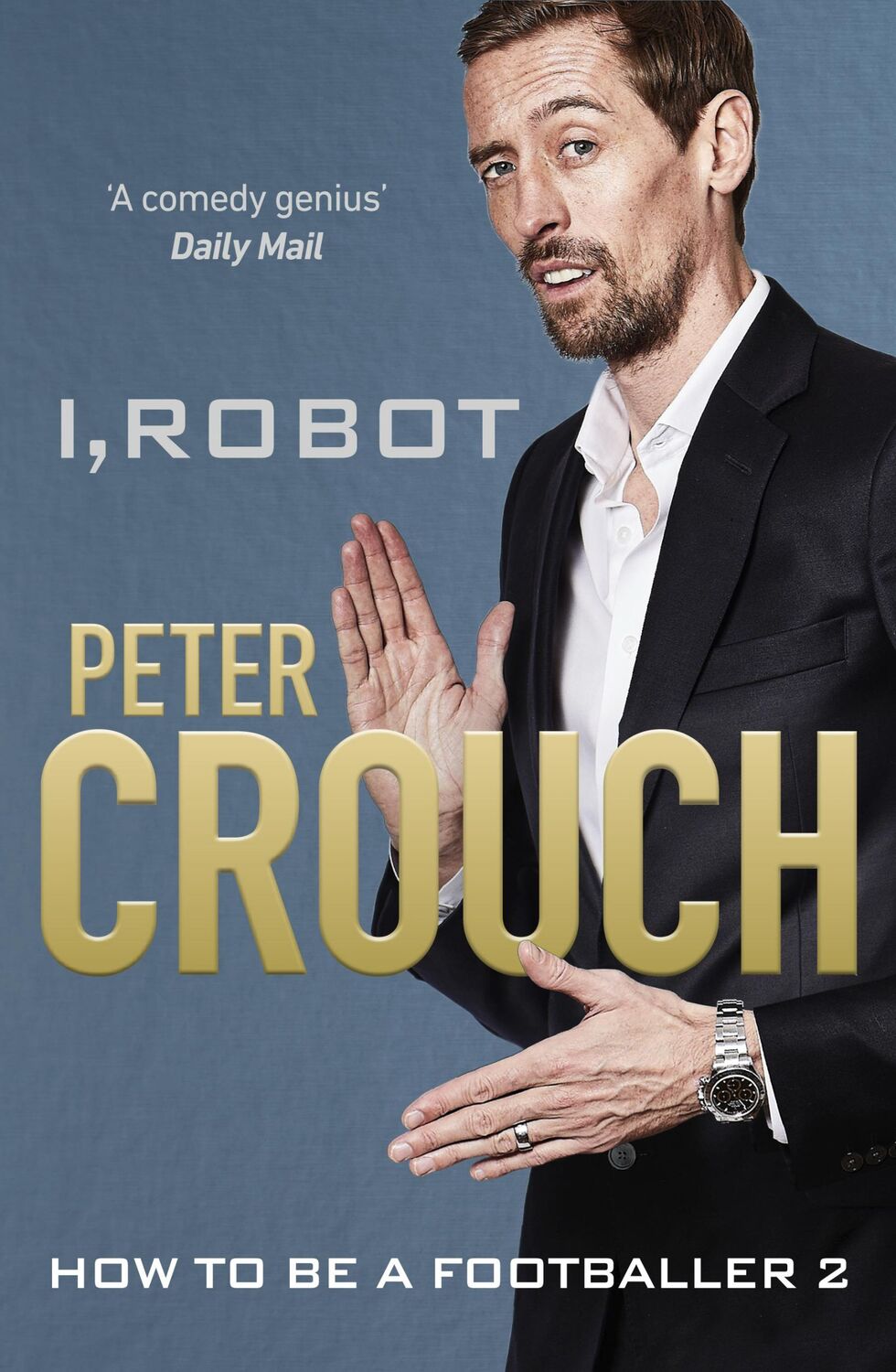 Cover: 9781529104615 | I, Robot | How to Be a Footballer 2 | Peter Crouch | Buch | Gebunden