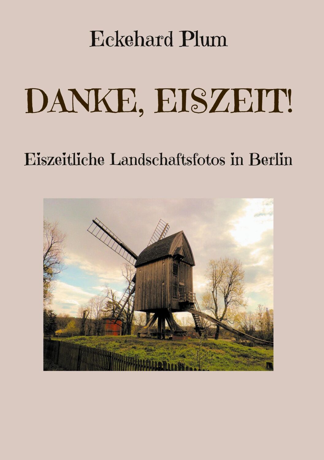 Cover: 9783759786470 | Danke, Eiszeit! | Eiszeitliche Landschaftsfotos in Berlin | Plum