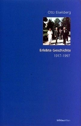 Cover: 9783205986829 | Erlebte Geschichte 1917-1997 | 1917-1997 | Otto Eiselsberg | Buch