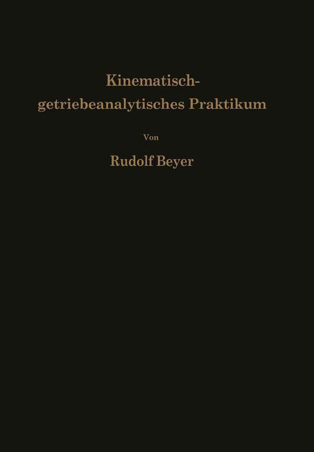 Cover: 9783642927218 | Kinematisch-getriebeanalytisches Praktikum | Rudolf Beyer | Buch