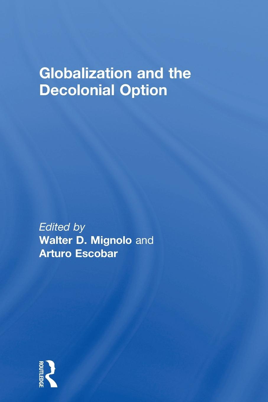 Cover: 9780415848732 | Globalization and the Decolonial Option | Walter D. Mignolo (u. a.)