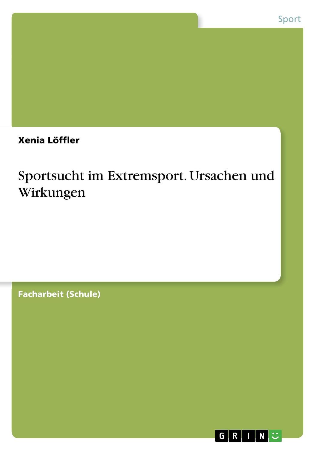 Cover: 9783668297746 | Sportsucht im Extremsport. Ursachen und Wirkungen | Xenia Löffler