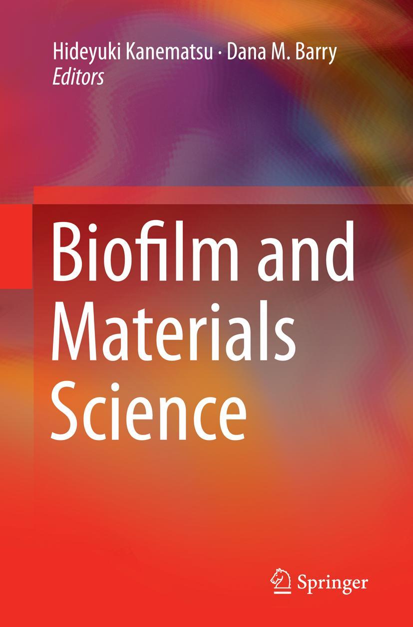 Cover: 9783319354309 | Biofilm and Materials Science | Dana M. Barry (u. a.) | Taschenbuch