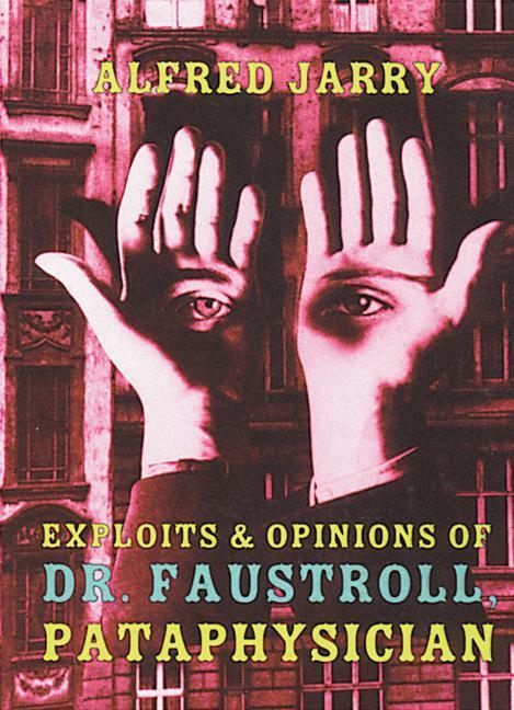 Cover: 9781878972071 | Exploits &amp; Opinions of Dr. Faustroll, Pataphysician | Jarry (u. a.)