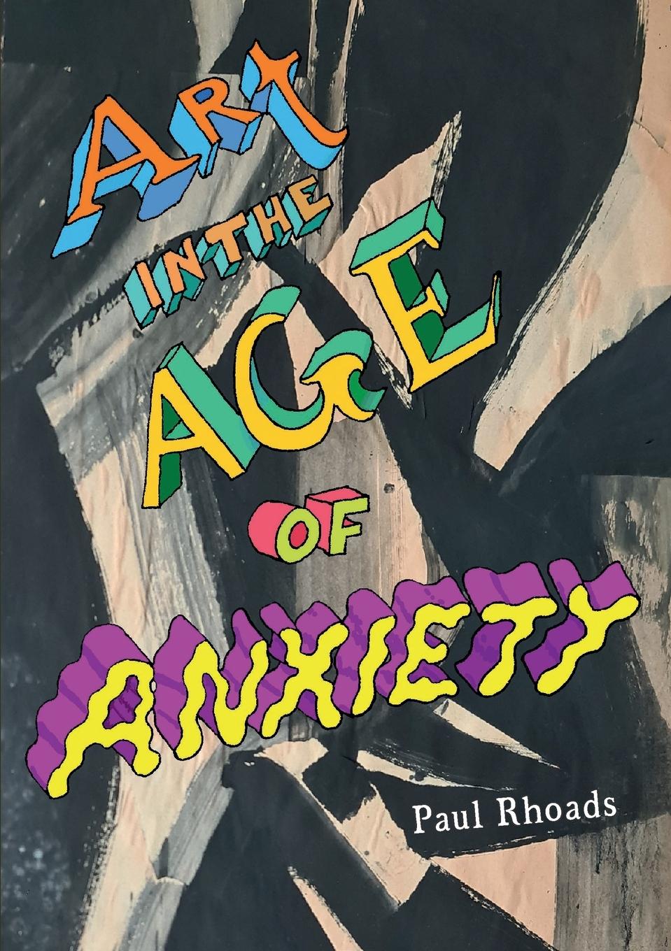 Cover: 9781446168202 | Art in the Age of Anxiety | Paul Rhoads | Taschenbuch | Paperback