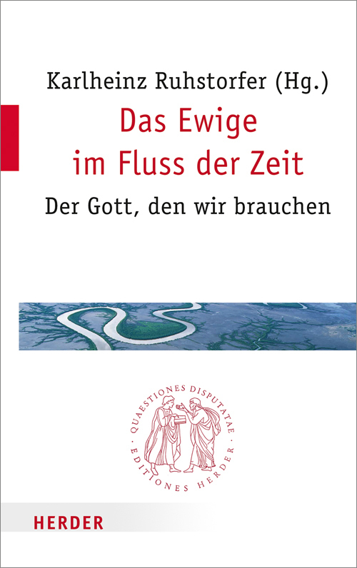 Cover: 9783451022807 | Das Ewige im Fluss der Zeit | Der Gott, den wir brauchen | Ruhstorfer